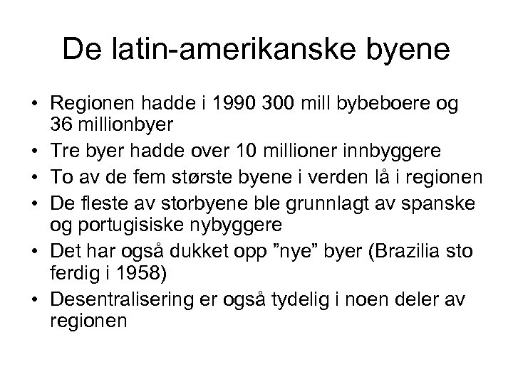 De latin-amerikanske byene • Regionen hadde i 1990 300 mill bybeboere og 36 millionbyer