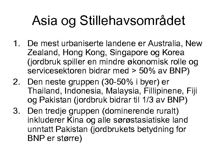 Asia og Stillehavsområdet 1. De mest urbaniserte landene er Australia, New Zealand, Hong Kong,