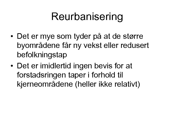 Reurbanisering • Det er mye som tyder på at de større byområdene får ny