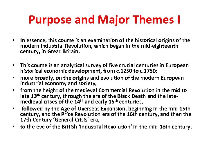 Purpose and Major Themes I • In essence, this course is an examination of