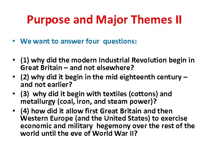 Purpose and Major Themes II • We want to answer four questions: • (1)