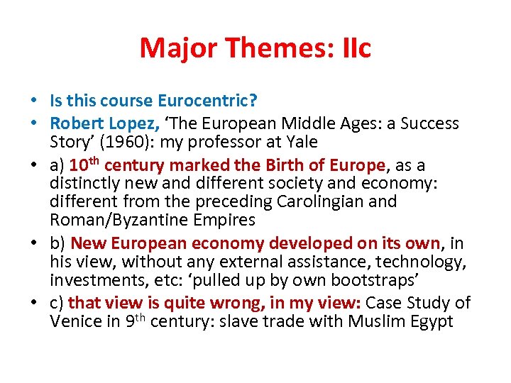 Major Themes: IIc • Is this course Eurocentric? • Robert Lopez, ‘The European Middle