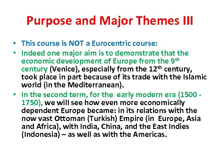 Purpose and Major Themes III • This course is NOT a Eurocentric course: •