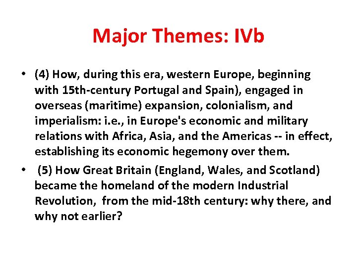 Major Themes: IVb • (4) How, during this era, western Europe, beginning with 15