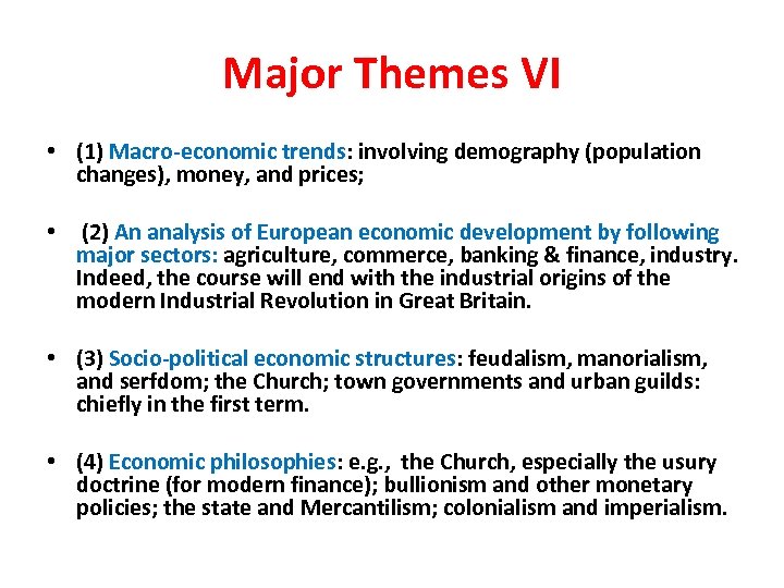 Major Themes VI • (1) Macro-economic trends: involving demography (population changes), money, and prices;