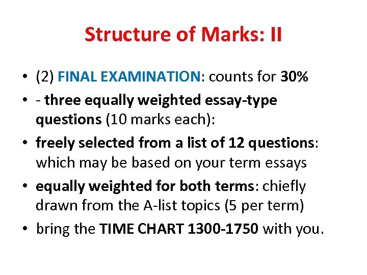 Structure of Marks: II • (2) FINAL EXAMINATION: counts for 30% • - three