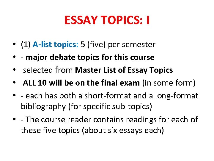 ESSAY TOPICS: I (1) A-list topics: 5 (five) per semester - major debate topics