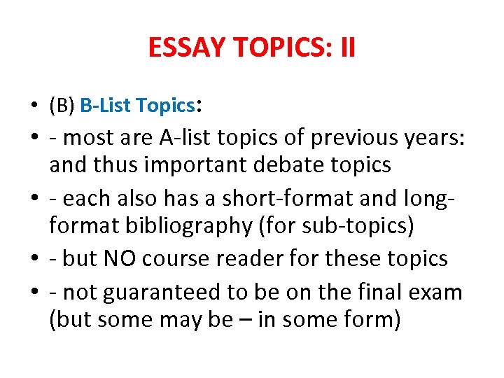 ESSAY TOPICS: II • (B) B-List Topics: • - most are A-list topics of