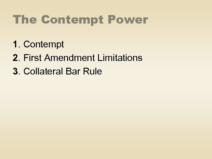 The Contempt Power 1. Contempt 2. First Amendment Limitations 3. Collateral Bar Rule 