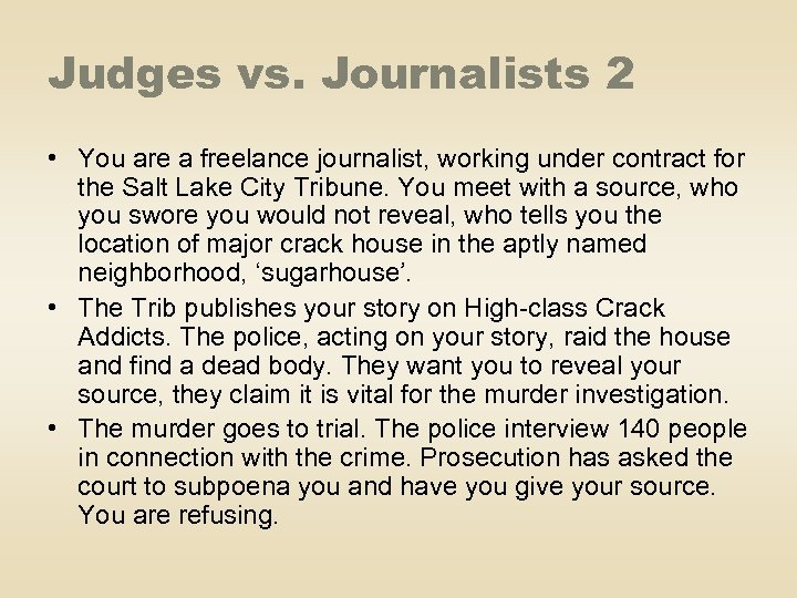 Judges vs. Journalists 2 • You are a freelance journalist, working under contract for