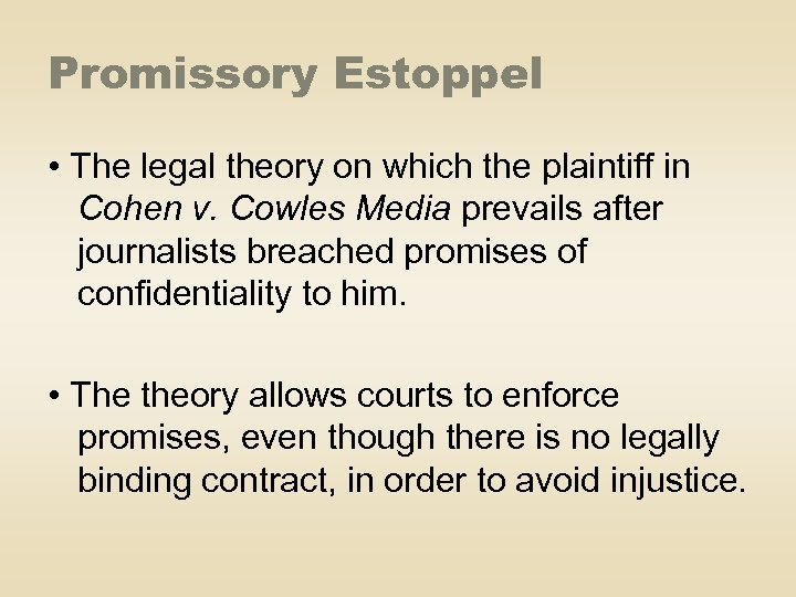Promissory Estoppel • The legal theory on which the plaintiff in Cohen v. Cowles