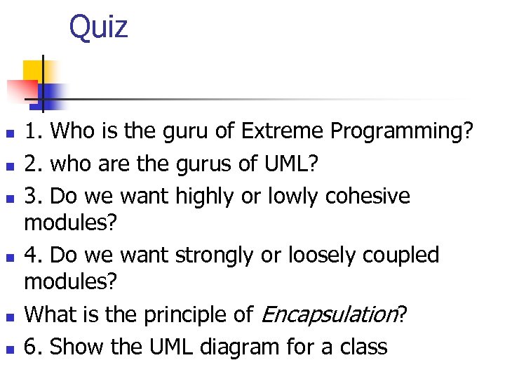 Quiz n n n 1. Who is the guru of Extreme Programming? 2. who