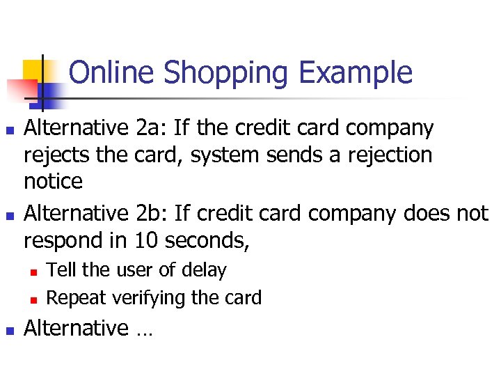 Online Shopping Example n n Alternative 2 a: If the credit card company rejects