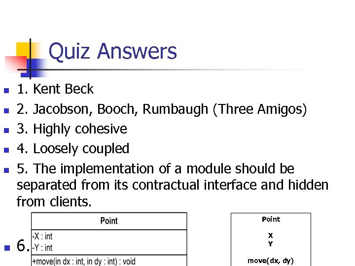 Quiz Answers n n n 1. Kent Beck 2. Jacobson, Booch, Rumbaugh (Three Amigos)