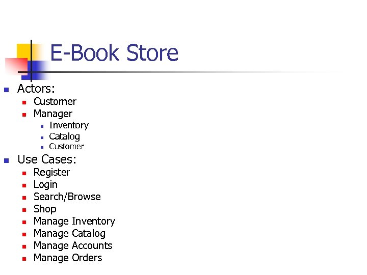 E-Book Store n Actors: n n Customer Manager n n Inventory Catalog Customer Use