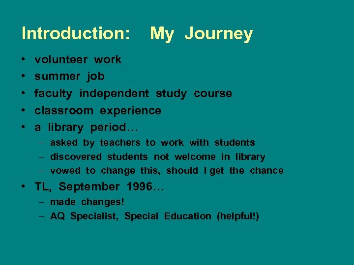 Introduction: • • • My Journey volunteer work summer job faculty independent study course