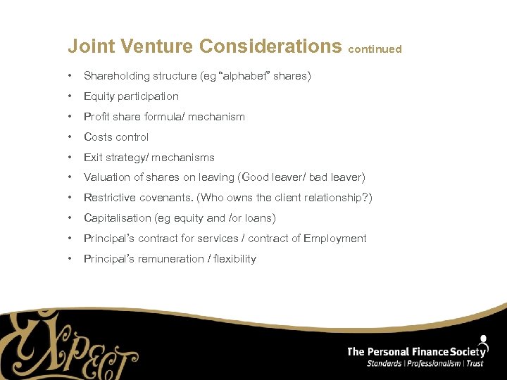 Joint Venture Considerations continued • Shareholding structure (eg “alphabet” shares) • Equity participation •