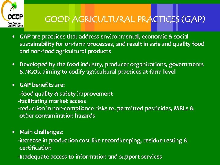 GOOD AGRICULTURAL PRACTICES (GAP) • GAP are practices that address environmental, economic & social