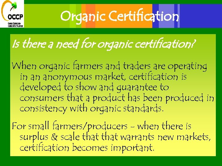 Organic Certification Is there a need for organic certification? When organic farmers and traders