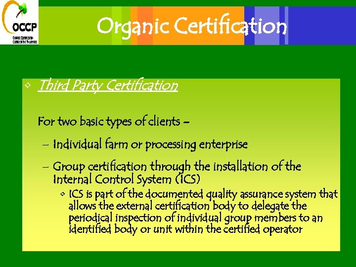 Organic Certification • Third Party Certification For two basic types of clients – –