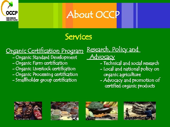 About OCCP Services Organic Certification Program Research, Policy and Advocacy - Organic Standard Development