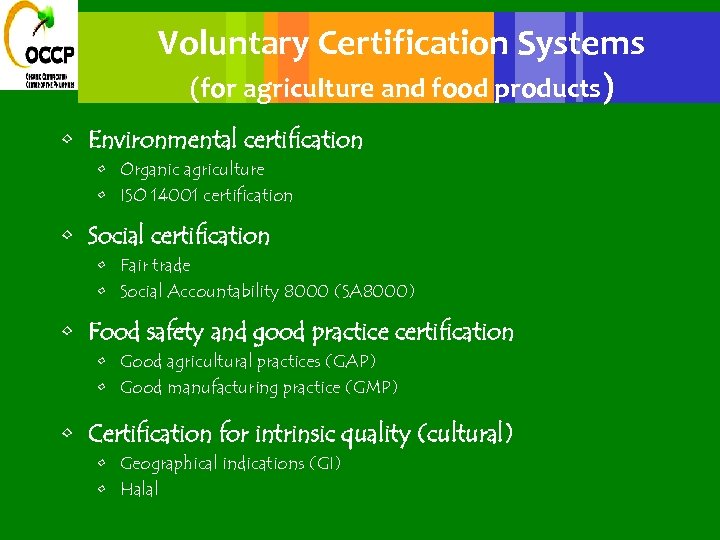 Voluntary Certification Systems (for agriculture and food products) • Environmental certification • Organic agriculture