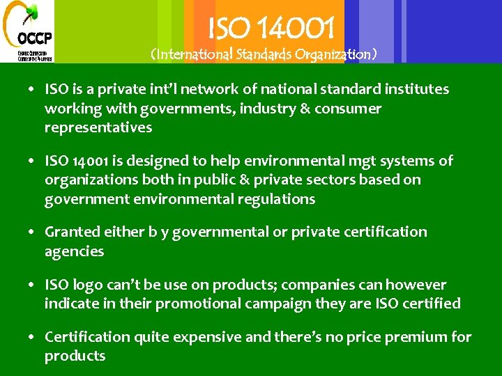 ISO 14001 (International Standards Organization) • ISO is a private int’l network of national