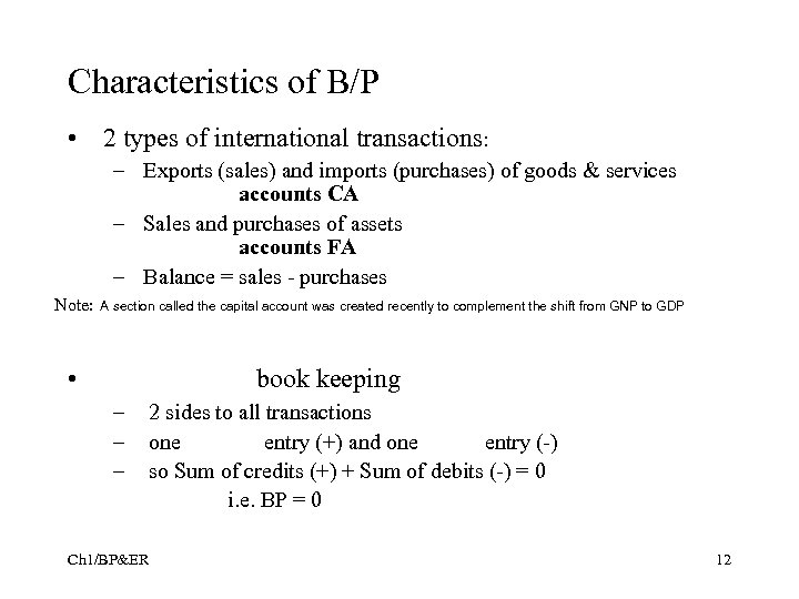 Characteristics of B/P • 2 types of international transactions: – Exports (sales) and imports