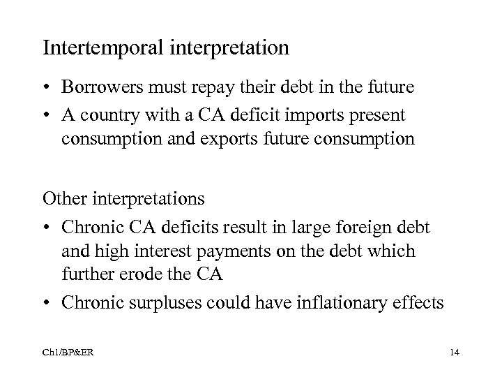 Intertemporal interpretation • Borrowers must repay their debt in the future • A country