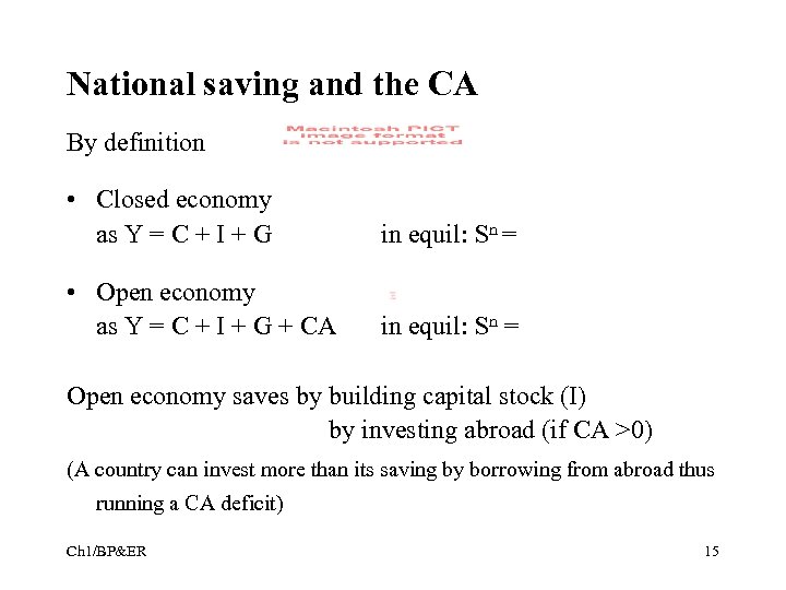 National saving and the CA By definition • Closed economy as Y = C