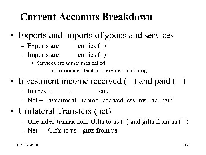 Current Accounts Breakdown • Exports and imports of goods and services – Exports are