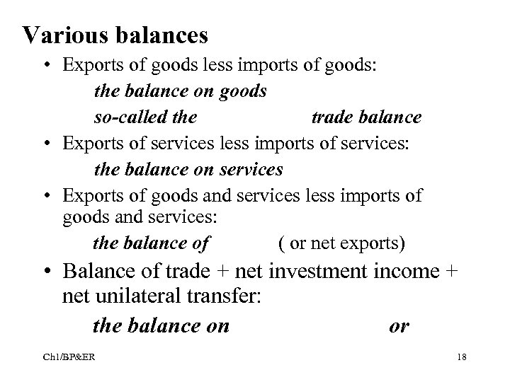 Various balances • Exports of goods less imports of goods: the balance on goods