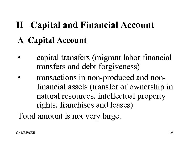 II Capital and Financial Account A Capital Account • capital transfers (migrant labor financial