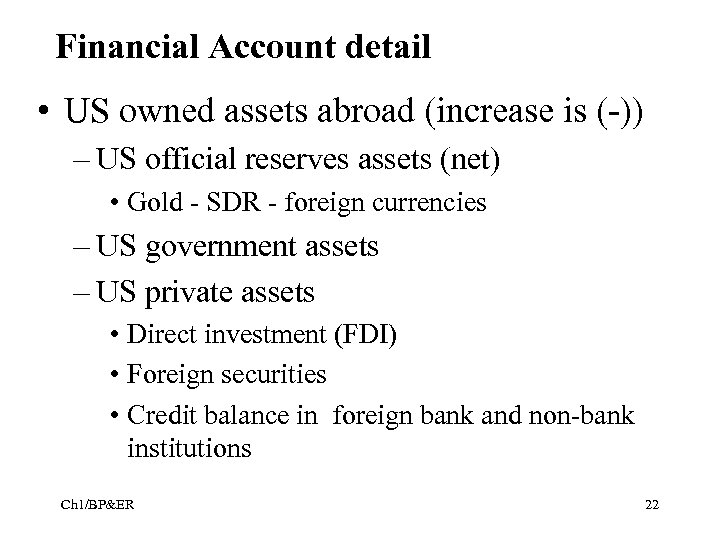 Financial Account detail • US owned assets abroad (increase is (-)) – US official