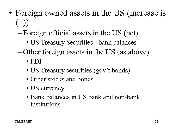  • Foreign owned assets in the US (increase is (+)) – Foreign official