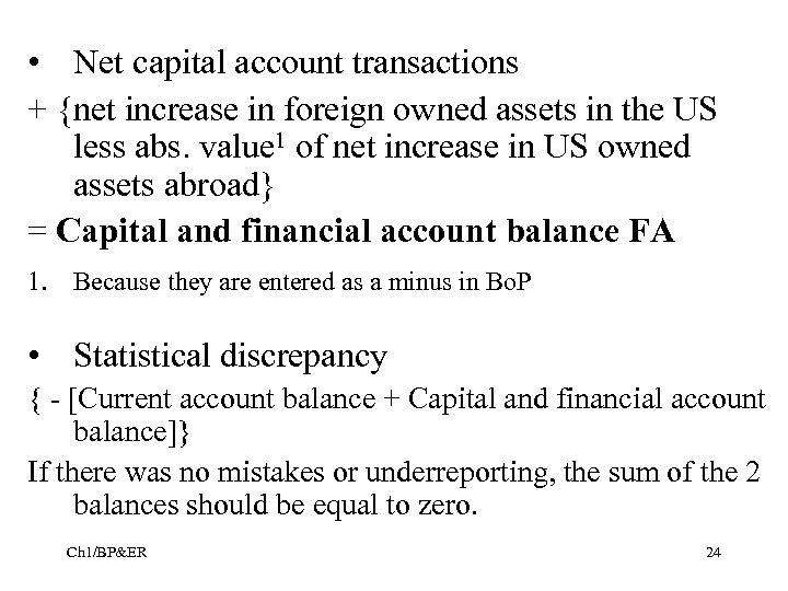  • Net capital account transactions + {net increase in foreign owned assets in