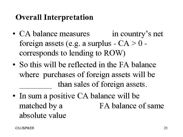 Overall Interpretation • CA balance measures in country’s net foreign assets (e. g. a