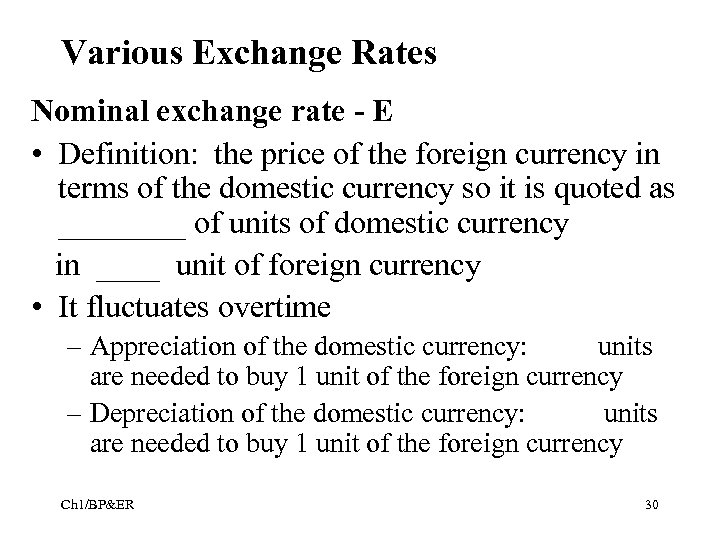 Various Exchange Rates Nominal exchange rate - E • Definition: the price of the