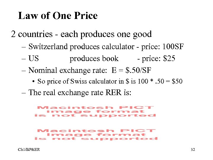 Law of One Price 2 countries - each produces one good – Switzerland produces