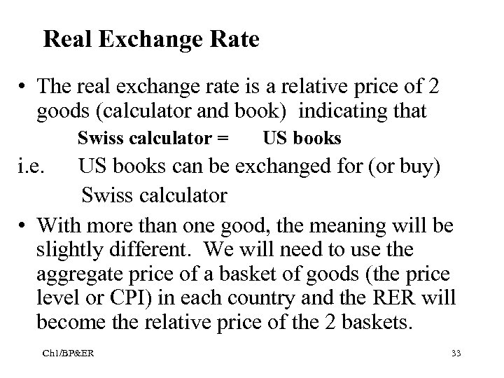 Real Exchange Rate • The real exchange rate is a relative price of 2