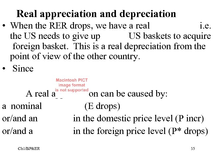 Real appreciation and depreciation • When the RER drops, we have a real i.