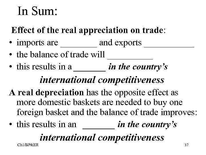 In Sum: Effect of the real appreciation on trade: • imports are ____ and