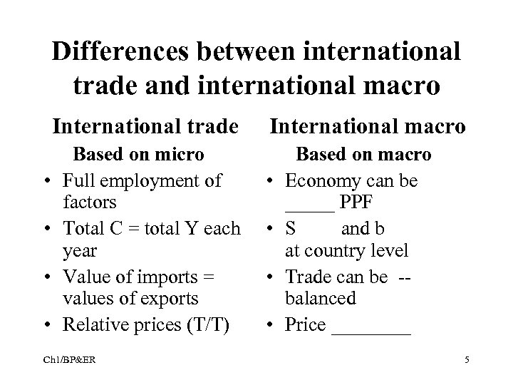 Differences between international trade and international macro International trade • • Based on micro