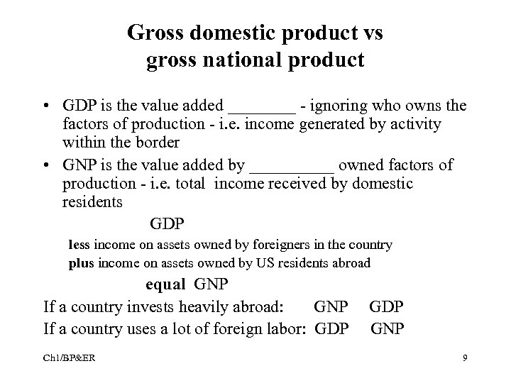 Gross domestic product vs gross national product • GDP is the value added ____