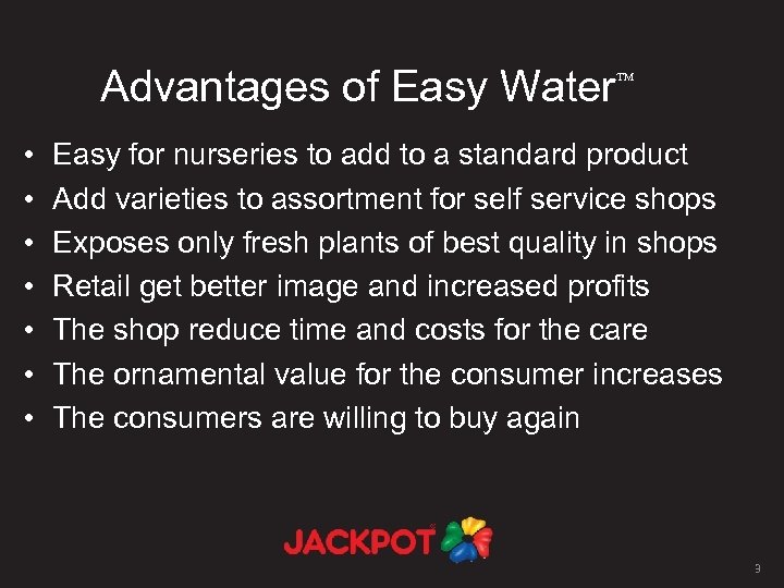 Advantages of Easy Water • • Easy for nurseries to add to a standard