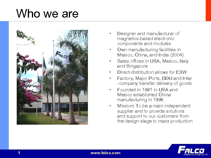 Who we are • • 1 Designer and manufacturer of magnetics-based electronic components and