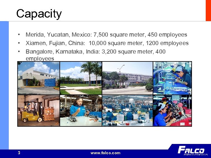 Capacity • Merida, Yucatan, Mexico: 7, 500 square meter, 450 employees • Xiamen, Fujian,