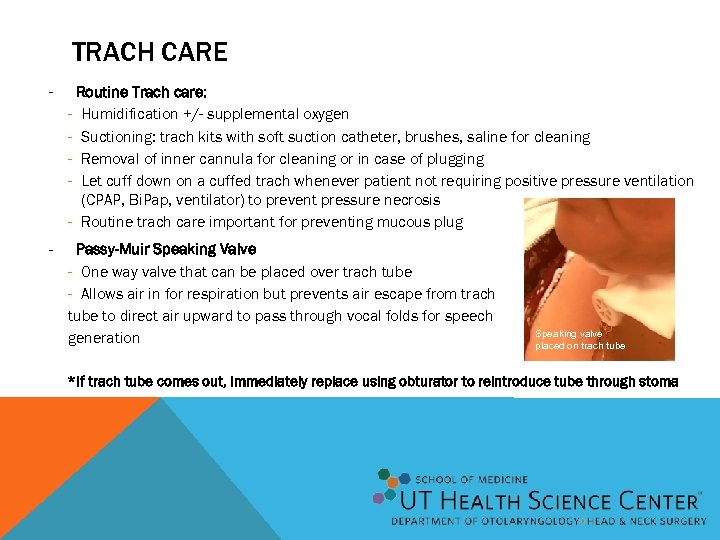 TRACH CARE - Routine Trach care: - Humidification +/- supplemental oxygen - Suctioning: trach