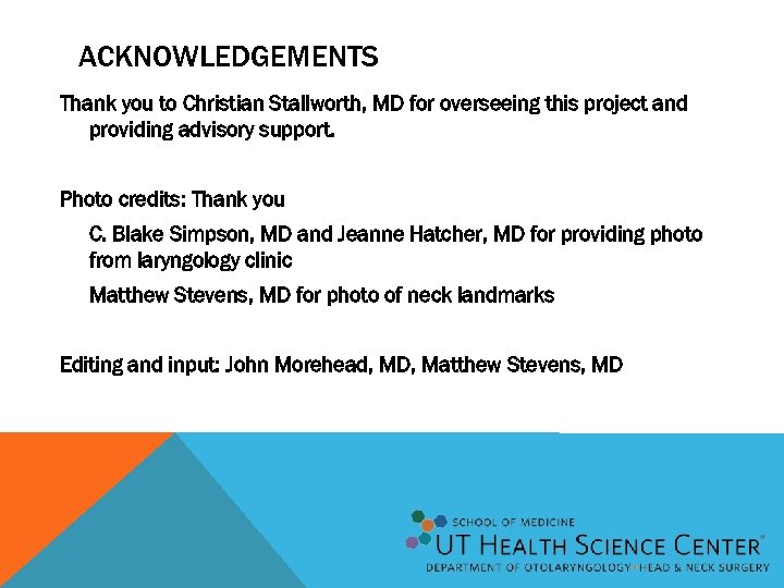 ACKNOWLEDGEMENTS Thank you to Christian Stallworth, MD for overseeing this project and providing advisory