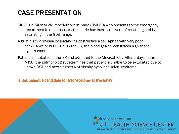 CASE PRESENTATION Mr. S is a 54 year old morbidly obese male (BMI 60)